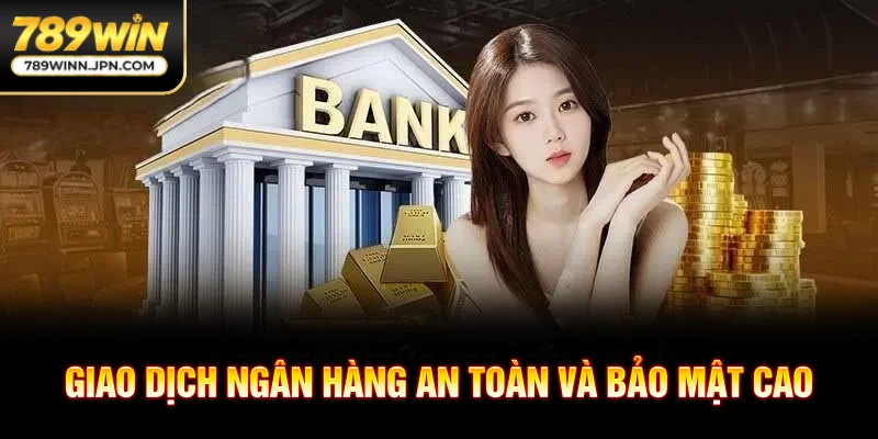 Giao dịch ngân hàng an toàn và bảo mật cao