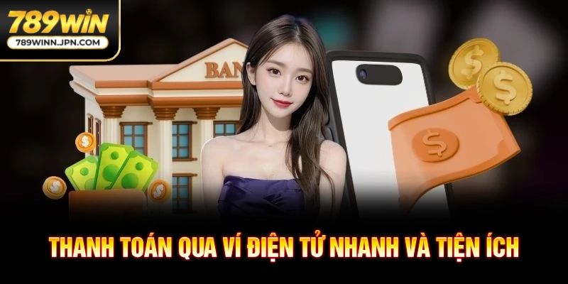 Thanh toán qua ví điện tử nhanh và tiện ích